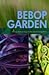 BeBop Garden riffing and jiving in the plant kingdom