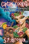 Captain Cooked: Hawaiian Mystery of Romance, Revenge...and Recipes