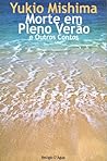 Morte em Pleno Verão e Outros Contos by Yukio Mishima