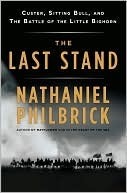 The Last Stand: Custer, Sitting Bull, and the Battle of the Little Bighorn
