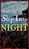 Slip Into the Night by Tracie Ingersoll Loy