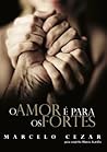 O Amor é para os Fortes O Amor é para os Fortes