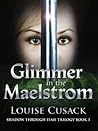 Glimmer in the Maelstrom by Louise Cusack