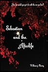 Sebastian and the Afterlife by William J.    Barry