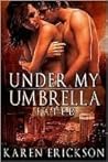 Under My Umbrella by Karen  Erickson