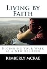 Living by Faith: Beginning Your Walk as a New Believer