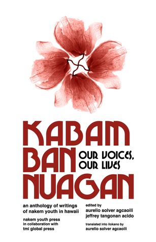 Kabambannuagan:  Our Voices, Our Lives (An Anthology of Writings of Nakem Youth in Hawaii)
