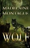 Wolf by Madelaine Montague