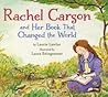 Rachel Carson and Her Book That Changed the World by Laurie Lawlor