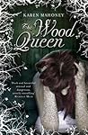 The Wood Queen by Karen Mahoney