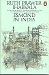 Esmond In India by Ruth Prawer Jhabvala Esmond In India by Ruth Prawer Jhabvala