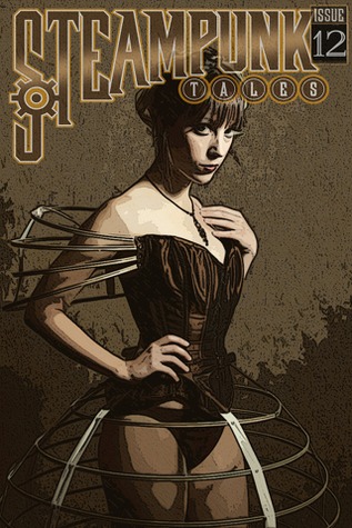 Steampunk Tales: Issue 12 (Kindle Edition)