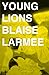 Young Lions by Blaise Larmee