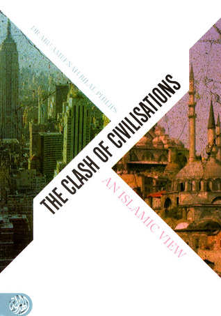 The Clash of Civilisations: An Islamic View