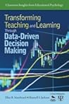 Transforming Teaching and Learning Through Data-Driven Decision Making Transforming Teaching and Learning Through Data-Driven Decision Making