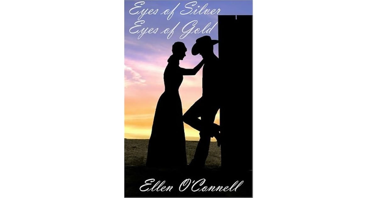 Eyes Of Silver Eyes Of Gold By Ellen O Connell