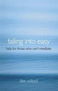 Falling into Easy: Help for Those Who Can't Meditate