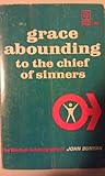 Grace Abounding to the Chief of Sinners by John Bunyan