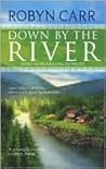 Down by the River by Robyn Carr