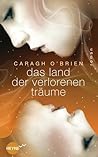 Das Land der verlorenen Träume by Caragh M. O'Brien