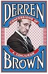 Confessions of a Conjuror by Derren Brown