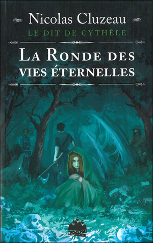 La Ronde des vies éternelles (Le Dit de Cythèle, #1)