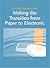 Records Management : Making the Transition from Paper to Electronic