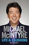 Life and Laughing by Michael  McIntyre