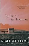 As It Is In Heaven by Niall Williams