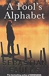 A Fool's Alphabet by Sebastian Faulks