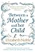 Between a Mother and Her Child by Elizabeth Noble