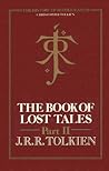 The Book of Lost Tales, Part Two by J.R.R. Tolkien The Book of Lost Tales, Part Two by J.R.R. Tolkien