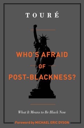 Who's Afraid of Post-Blackness?: What it Means to Be Black Now