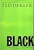 Black by Ted Dekker Black by Ted Dekker