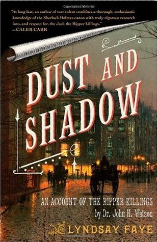 Dust and Shadow: An Account of the Ripper Killings by Dr. John H. Watson