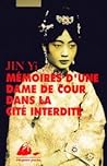 Mémoires d'une dame de cour dans la Cité Interdite by Yi Jin