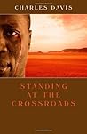 Standing at the Crossroads by Charles   Davies
