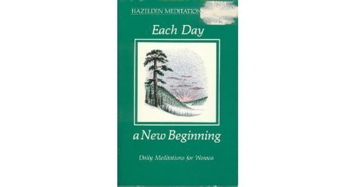 Each Day A New Beginning Daily Meditations For Women by Hazelden
