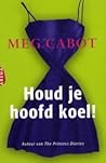 Houd je hoofd koel! by Meg Cabot