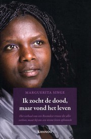 Ik zocht de dood, maar vond het leven: het verhaal van een Rwandese vrouw die alles verloor, maar bij ons een nieuw leven opbouwde (Paperback)