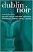 Dublin Noir: The Celtic Tiger vs. The Ugly American (Akashic Noir Series)