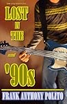 Lost in the '90s by Frank Anthony Polito Lost in the '90s by Frank Anthony Polito