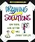 Drawing Solutions How Visual Goal Setting Will Change Your Life by Patti Dobrowolski