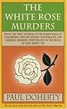 The White Rose Murders by Paul  Doherty
