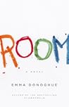 Room by Emma Donoghue Room by Emma Donoghue