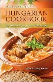 Hungarian Cookbook: Old World Recipes for New World Cooks (Kindle Edition)