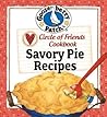 Circle of Friends Cookbook - 25 Savory Pie Recipes