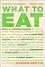 What to Eat by Marion Nestle What to Eat by Marion Nestle