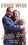 Little Ern!: The Authorised Biography of Ernie Wise