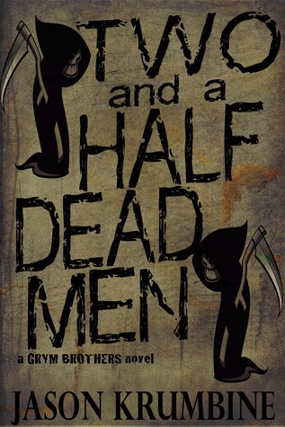Two and a Half Dead Men (The Grym Brothers)